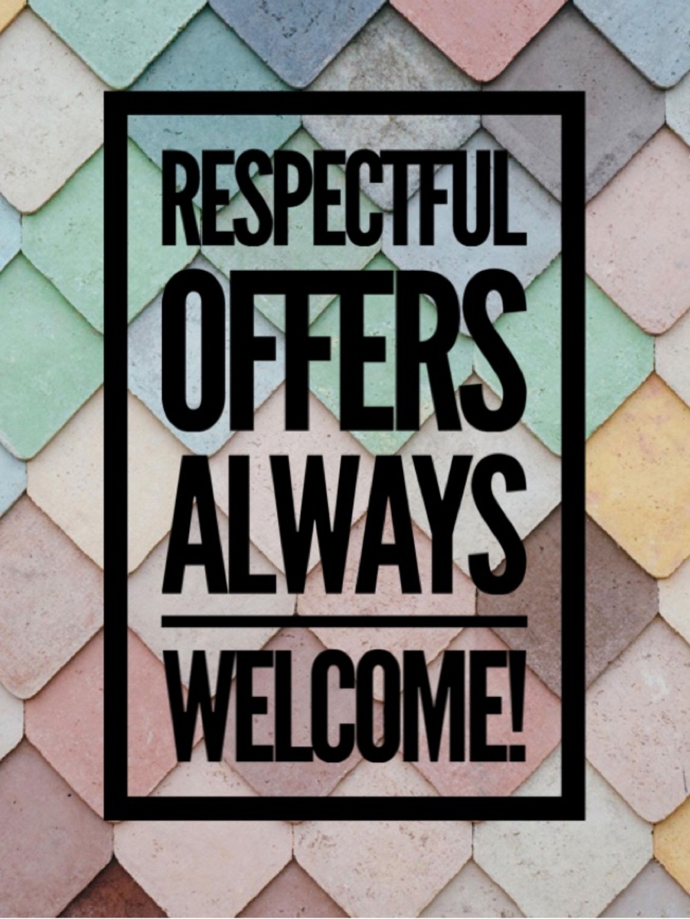 Respectful Offers Always Considered!